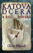 Největší obrázek výrobku kniha Katova dcera a král žebráků 3 Pötzsch Oliver Největší obrázek výrobku kniha Katova dcera a král žebráků 3 Pötzsch Oliver