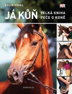 Největší obrázek výrobku Já kůň. Velká kniha péče o koně Vogel Colin Největší obrázek výrobku Já kůň. Velká kniha péče o koně Vogel Colin