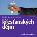 Největší obrázek výrobku Malé kompendium křesťanských dějin Backhouse Stephen Největší obrázek výrobku Malé kompendium křesťanských dějin Backhouse Stephen