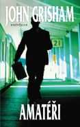 Největší obrázek výrobku kniha Amatéři Grisham John Největší obrázek výrobku kniha Amatéři Grisham John