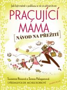 Největší obrázek výrobku Pracující máma – návod na přežití Rissová Suzanne, Palaganová Teresa Největší obrázek výrobku Pracující máma – návod na přežití Rissová Suzanne, Palaganová Teresa