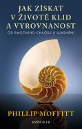 Nejv�t�� obr�zek v�robku Jak z�skat v �ivot� klid a vyrovnanost - Od emo�n�ho chaosu k ujasn�n� Moffitt Phillip
