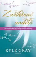 Největší obrázek výrobku Zaříkávač andělů - Neuvěřitelné příběhy naděje a lásky Gray Kyle Největší obrázek výrobku Zaříkávač andělů - Neuvěřitelné příběhy naděje a lásky Gray Kyle