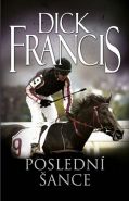 Největší obrázek výrobku kniha Poslední šance Francis Dick Největší obrázek výrobku kniha Poslední šance Francis Dick