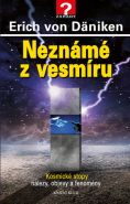 Největší obrázek výrobku Neznámé z vesmíru - Kosmické stopy: nálezy, objevy a fenomény Däniken Erich von Největší obrázek výrobku Neznámé z vesmíru - Kosmické stopy: nálezy, objevy a fenomény Däniken Erich von