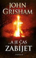 Největší obrázek výrobku kniha ...a je čas zabíjet Grisham John Největší obrázek výrobku kniha ...a je čas zabíjet Grisham John