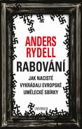Největší obrázek výrobku Rabování - Jak nacisté vykrádali evropské umělecké sbírky Rydell Anders Největší obrázek výrobku Rabování - Jak nacisté vykrádali evropské umělecké sbírky Rydell Anders