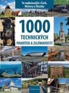 Nejv�t�� obr�zek v�robku 1000 technick�ch pam�tek a zaj�mavost� - To nejkr�sn�j�� z �ech, Moravy a Slezska Soukup Vladim�r, David Petr