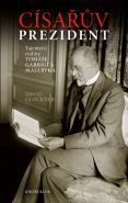 Největší obrázek výrobku Císařův prezident - Tajemství rodiny TOMÁŠE GARRIGUA MASARYKA Glockner David, Spáčil Dušan Největší obrázek výrobku Císařův prezident - Tajemství rodiny TOMÁŠE GARRIGUA MASARYKA Glockner David, Spáčil Dušan