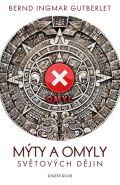 Největší obrázek výrobku Mýty a omyly světových dějin Gutberlet Bernd Ingmar Největší obrázek výrobku Mýty a omyly světových dějin Gutberlet Bernd Ingmar