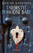 Nejv�t�� obr�zek v�robku kniha Tajemstv� porodn� b�by 1 - 3. vyd�n� Ebertov� Sabine