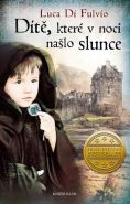 Největší obrázek výrobku kniha Dítě, které v noci našlo slunce Di Fulvio Luca Největší obrázek výrobku kniha Dítě, které v noci našlo slunce Di Fulvio Luca