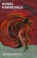 Největší obrázek výrobku kniha Konec karnevalu Kostelecký Jiří Největší obrázek výrobku kniha Konec karnevalu Kostelecký Jiří