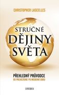 Největší obrázek výrobku Stručné dějiny světa - Přehledný průvodce od prehistorie po moderní dobu Lascelles Christopher Největší obrázek výrobku Stručné dějiny světa - Přehledný průvodce od prehistorie po moderní dobu Lascelles Christopher