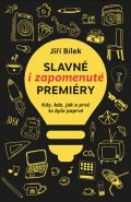 Největší obrázek výrobku Slavné i zapomenuté premiéry Bílek Jiří Největší obrázek výrobku Slavné i zapomenuté premiéry Bílek Jiří