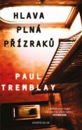 Největší obrázek výrobku kniha Hlava plná přízraků Tremblay Paul G. Největší obrázek výrobku kniha Hlava plná přízraků Tremblay Paul G.