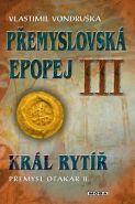 Největší obrázek výrobku kniha Přemyslovská epopej III. - Král rytíř Přemysl II. Otakar Vondruška Vlastimil Největší obrázek výrobku kniha Přemyslovská epopej III. - Král rytíř Přemysl II. Otakar Vondruška Vlastimil