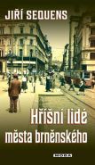 Největší obrázek výrobku kniha Hříšní lidé města brněnského Sequens Jiří Největší obrázek výrobku kniha Hříšní lidé města brněnského Sequens Jiří