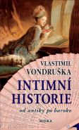 Největší obrázek výrobku kniha Intimní historie od antiky po baroko Vondruška Vlastimil Největší obrázek výrobku kniha Intimní historie od antiky po baroko Vondruška Vlastimil