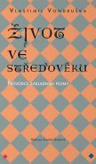 Největší obrázek výrobku Život ve středověku - Průvodce základními pojmy Vondruška Vlastimil Největší obrázek výrobku Život ve středověku - Průvodce základními pojmy Vondruška Vlastimil