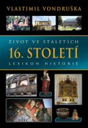 Nejv�t�� obr�zek v�robku �ivot ve stalet�ch - 16. stolet� - Lexikon historie Vondru�ka Vlastimil