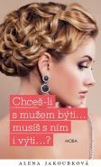 Největší obrázek výrobku kniha Chceš-li s mužem býti... musíš s ním i výti…? Jakoubková Alena Největší obrázek výrobku kniha Chceš-li s mužem býti... musíš s ním i výti…? Jakoubková Alena