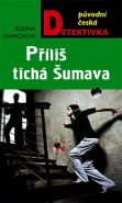 Největší obrázek výrobku kniha Příliš tichá Šumava Rampichová Zuzana Největší obrázek výrobku kniha Příliš tichá Šumava Rampichová Zuzana