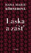 Největší obrázek výrobku kniha Láska a zášť Körnerová Hana Marie Největší obrázek výrobku kniha Láska a zášť Körnerová Hana Marie
