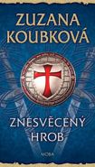 Největší obrázek výrobku kniha Znesvěcený hrob Koubková Zuzana Největší obrázek výrobku kniha Znesvěcený hrob Koubková Zuzana