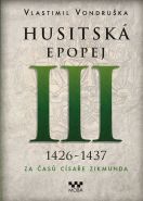 Nejv�t�� obr�zek v�robku kniha Husitsk� epopej III. 1426 -1437 - Za �as� c�sa�e Zikmunda Vondru�ka Vlastimil