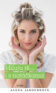 Největší obrázek výrobku kniha Miluju tě... i s natáčkama Jakoubková Alena Největší obrázek výrobku kniha Miluju tě... i s natáčkama Jakoubková Alena