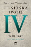 Nejv�t�� obr�zek v�robku kniha Husitsk� epopej IV. 1438 -1449 - Za �as� bezvl�d� Vondru�ka Vlastimil