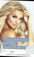 Největší obrázek výrobku kniha Chytrá žena pro manžela přes plot skočí Jakoubková Alena Největší obrázek výrobku kniha Chytrá žena pro manžela přes plot skočí Jakoubková Alena