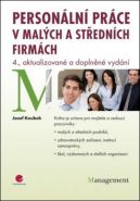 Největší obrázek výrobku Personální práce v malých a středních firmách - 4. vydání Koubek Josef Největší obrázek výrobku Personální práce v malých a středních firmách - 4. vydání Koubek Josef