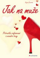 Nejv�t�� obr�zek v�robku Jak na mu�e - P��ru�ka rafinovan� a moudr� �eny Swoboda Regina