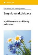 Největší obrázek výrobku Smyslová aktivizace v péči o seniory a klienty s demencí Wehner Lore, Schwinghammer Ylva, Největší obrázek výrobku Smyslová aktivizace v péči o seniory a klienty s demencí Wehner Lore, Schwinghammer Ylva,