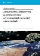 Největší obrázek výrobku Zdravotnictví a integrovaný zachranný systém při hromadných neštěstích a katastrofách Štětina a kolektiv Jiří Největší obrázek výrobku Zdravotnictví a integrovaný zachranný systém při hromadných neštěstích a katastrofách Štětina a kolektiv Jiří