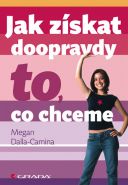 Nejv�t�� obr�zek v�robku Jak z�skat doopravdy to, co chceme Dalla-Camina Megan