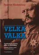 Největší obrázek výrobku Velká válka - Paměti polního maršála Paula von Hindenburg von Hindenburg Paul Největší obrázek výrobku Velká válka - Paměti polního maršála Paula von Hindenburg von Hindenburg Paul