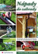 Nejv�t�� obr�zek v�robku N�pady do zahrady - Postupy krok za krokem, kter� zvl�dnete sami Zeman Pavel, Zemanov� Petra