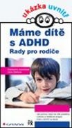Největší obrázek výrobku Máme dítě s ADHD - Rady pro rodiče Jucovičová Drahomíra, Žáčková Hana Největší obrázek výrobku Máme dítě s ADHD - Rady pro rodiče Jucovičová Drahomíra, Žáčková Hana