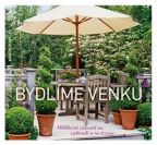 Největší obrázek výrobku Bydlíme venku - Oblíbená zákoutí na zahradě a na terase Staffler Martin Největší obrázek výrobku Bydlíme venku - Oblíbená zákoutí na zahradě a na terase Staffler Martin