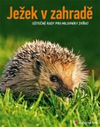 Největší obrázek výrobku Ježek v zahradě - Užitečné rady pro milovníky zvířat Neumeier Monika Největší obrázek výrobku Ježek v zahradě - Užitečné rady pro milovníky zvířat Neumeier Monika