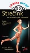 Největší obrázek výrobku Strečink na anatomických základech Nelson Arnold G., Kokkonen Jouko Největší obrázek výrobku Strečink na anatomických základech Nelson Arnold G., Kokkonen Jouko