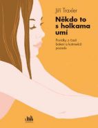 Největší obrázek výrobku kniha Někdo to s holkama umí - Povídky z časů balení a kotrmelců pozadu Traxler Jiří Největší obrázek výrobku kniha Někdo to s holkama umí - Povídky z časů balení a kotrmelců pozadu Traxler Jiří