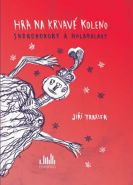 Nejv�t�� obr�zek v�robku kniha Hra na krvav� koleno - Skorohorory a halabalady Traxler Ji��