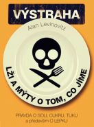 Největší obrázek výrobku Lži a mýty o tom, co jíme - Pravda o soli, cukru, tuku a především o lepku Levinovitz Allan Největší obrázek výrobku Lži a mýty o tom, co jíme - Pravda o soli, cukru, tuku a především o lepku Levinovitz Allan