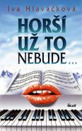 Nejv�t�� obr�zek v�robku kniha Hor�� u� to nebude... Hlav��kov� Iva