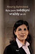 Nejv�t�� obr�zek v�robku kniha Byla jsem sv�dkyn� vra�dy ze cti Apfeldov� Nourig