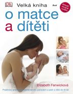 Největší obrázek výrobku Velká kniha o matce a dítěti Fenwicková Elizabeth Největší obrázek výrobku Velká kniha o matce a dítěti Fenwicková Elizabeth